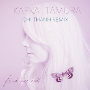 Download track Find Me Well (Chi Thanh Remix) Kafka Tamura