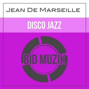 Download track Disco Jazz (Original Mix) Jean De Marseille