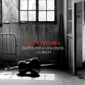 Download track Suite Per A Violoncel, No. 1 In G Major, BWV 1007 IV. Sarabande Sveta Trushka