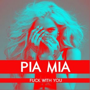 Download track Fuck With You Pia Mia