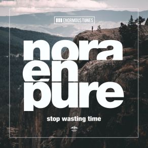 Download track Stop Wasting Time (Extended Mix) Nora En Pure