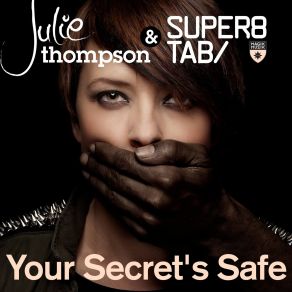 Download track Your Secret'S Safe (Radio Edit) Julie Thompson, Super8 & Tab