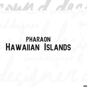 Download track Hawaiian Islands Pharaon