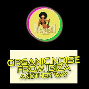 Download track Another Way (Dub Mix) Organic Noise From Ibiza