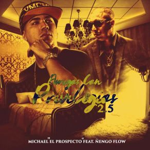 Download track Amigos Con Privilegios 2.5 (Nengo Flow) Michael ''El Prospecto''Ñengo Flow