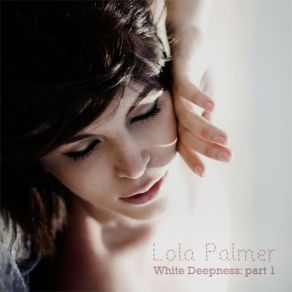 Download track White Deepness Part2 Lola Palmer