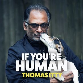 Download track If You're Human Thomas Itty