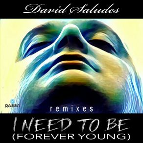 Download track I Need To Be (Forever Young) (Extended Remix) David Saludes