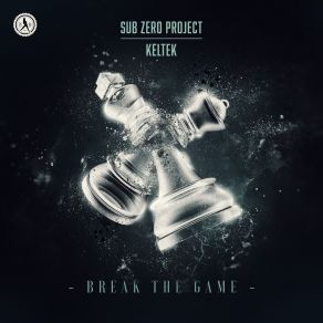 Download track Break The Game (Extended Mix) Sub Zero Project, Keltek