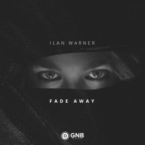 Download track Fade Away Extended Mix Ilan Warner