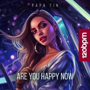 Download track Are You Happy Now Papa Tin