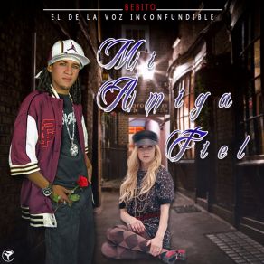 Download track Mi Amiga Fiel Bebito La Voz Inconfundible