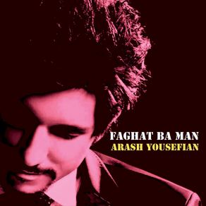 Download track Faghat Ba Man Arash Yousefian