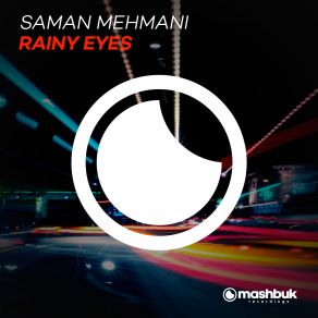 Download track Rainy Eyes (Original Mix) Saman Mehmani