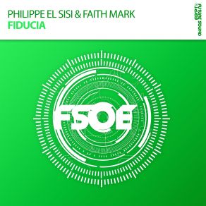 Download track Fiducia (Original Mix) Philippe El Sisi, Mark Faith