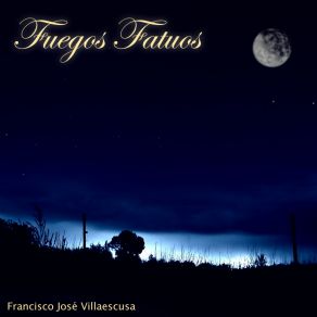 Download track Fuegos _ Fatuos _ Parte _ III Francisco José Villaescusa