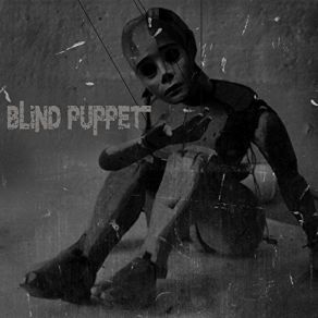 Download track Before I'm Gone Blind Puppet