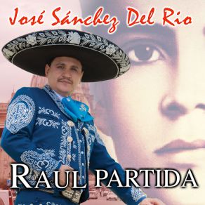 Download track José Sánchez Del Río Raúl Partida