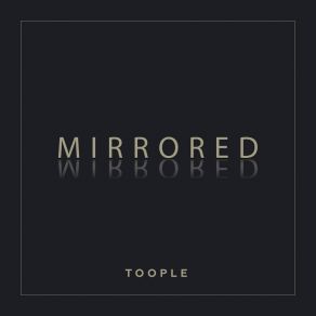 Download track Mirrored Toople