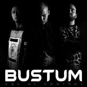 Download track BUSTUM Ude Af Kontrol