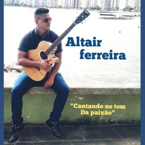 Download track História De Vida Altair Ferreira