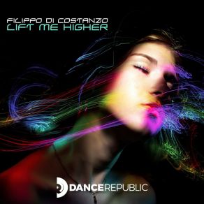 Download track Lift Me Higher Filippo Di Costanzo