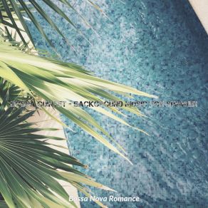 Download track Stellar Ambiance For Summertime Bossa Nova Romance