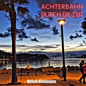 Download track Achterbahn Durch Die Zeit Ulrich Kleemann