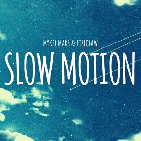 Download track Slow Motion (Extended Mix) Fireclaw