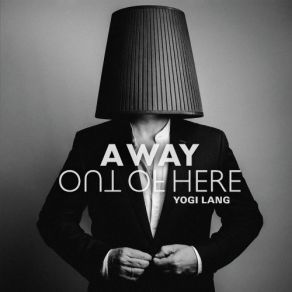 Download track A Way Out Of Here Yogi Lang