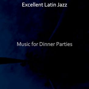 Download track Beautiful Ambiance For Dinner Parties Excellent Latin Jazz