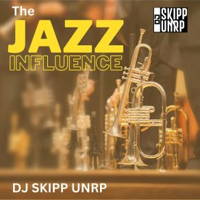 Download track The Jazz Influence (Original) DJ Skipp UNRP