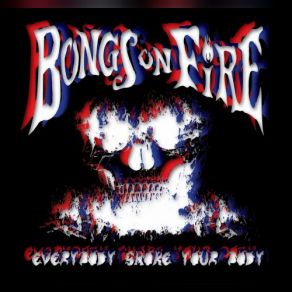 Download track Everybody Smoke Your Body Bongs On Fire