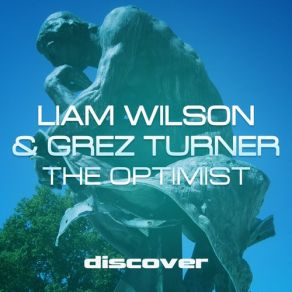 Download track The Optimist (Original Mix) Liam Wilson, Grez Turner