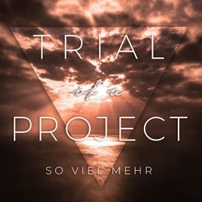 Download track So Viel Mehr Trial Of A Project