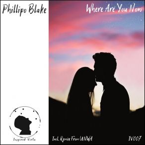 Download track Where Are You Now (UNWA Remix) Phillipo BlakeUNWA