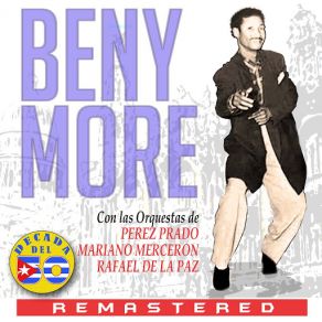 Download track Rabo Y Oreja (Orquesta De Perez Prado, Orquesta De Mariano Merceron & Orquesta De Rafael De La Paz) Beny Moré