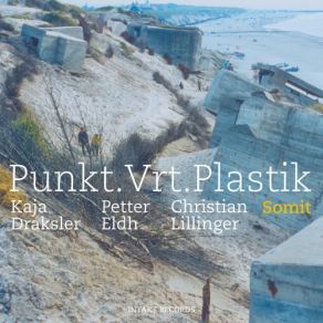 Download track Membran Petter Eldh, Christian Lillinger, Kaja Draksler, Punkt. Vrt. Plastik