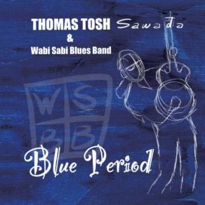 Download track Slow Down Blues The Blues Band, Wabi Sabi, Thomas Tosh