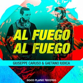 Download track Al Fuego Al Fuego (Radio Edit) Gaetano Iudica