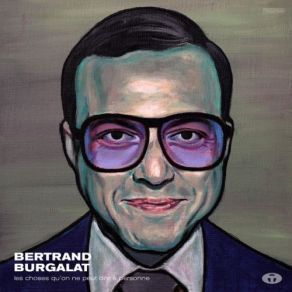 Download track Les Choses Qu On Ne Peut Dire À Personne Bertrand Burgalat