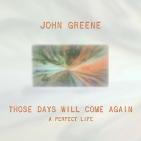 Download track Those Days Will Come Again John Greene