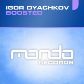 Download track Boosted (Original Mix) Igor Dyachkov