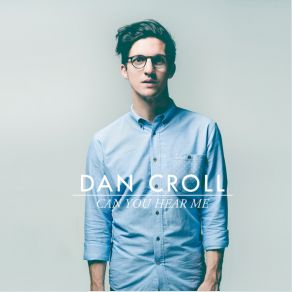 Download track Can You Hear Me Dan Croll