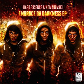 Download track Embrace Da Darkness Komarovski, Hard Essence