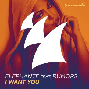 Download track I Want You (Original Mix) The Rumors, Elephante