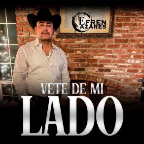 Download track Vete De Mi Lado Efren Cazares