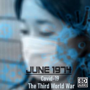 Download track Covid-19: Тhe Third World War (8D Audio Version) June 1974