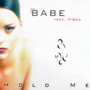 Download track Hold Me (Radio Edit) Mirka, Babe