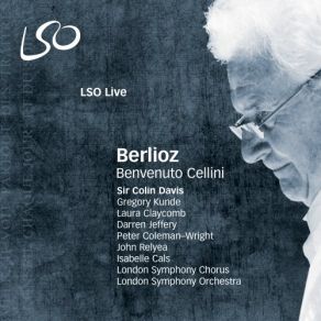 Download track Benvenuto Cellini, Op. 23, Acte I, No. 7 Une Heure Encore London Symphony Orchestra Sir Colin Davis